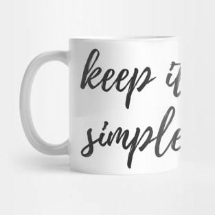 Keep it Simple Mug